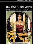 Italiani di Dalmazia. Dal Risorgimento alla Grande Guerra