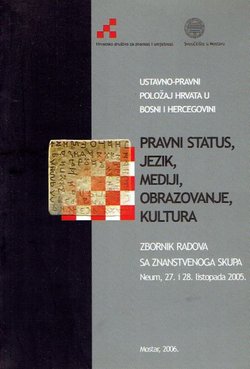 Ustavno-pravni položaj Hrvata u Bosni i Hercegovini. Pravni status, jezik, mediji, obrazovanje, kultura