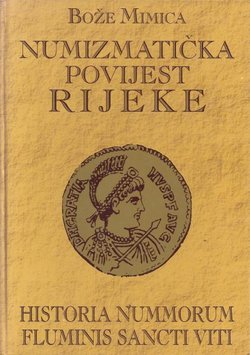 Numizmatička povijest Rijeke / Historia nummorum fluminis sancti Viti