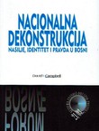 Nacionalna dekonstrukcija. Nasilje, identitet i pravda u Bosni (Forum Bosnae 21/2003)