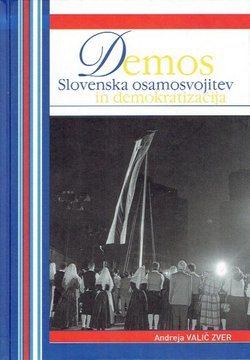 Demos. Slovenska osamosvojitev in demokratizacija