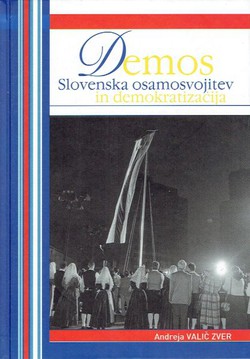 Demos. Slovenska osamosvojitev in demokratizacija