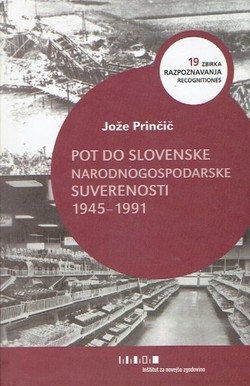 Pot do slovenske narodnogospodarske suverenosti 1945-1991