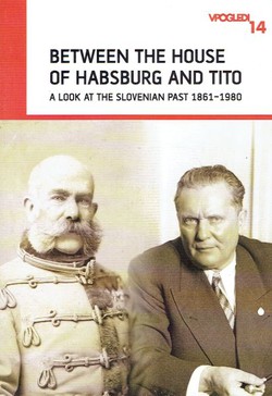Between the House of Habsburg and Tito. A Look at the Slovenian Past 1861-1980