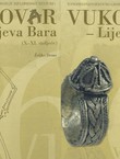 Ranosrednjovjekovno groblje Bjelobrdske kulture: Vukovar - Lijeva Bara (X-XI. stoljeće) I-II
