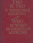 Tko je tko u hrvatskoj medicini / Who is Who in Croatian Medicine