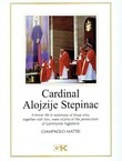 Cardinal Alojzije Stepinac. A Heroic Life in Testimony of Those Who, Together with Him, Were Victims of the Persecution of Communist Yugoslavia