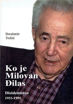 Ko je Milovan Đilas. Disidentstvo 1953-1995