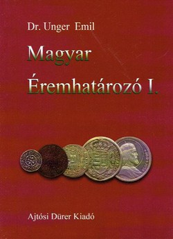 Magyar Eremhatarozo I. (1000-1540) / Ungarisches Münzbestimmer I. (1000-1540)