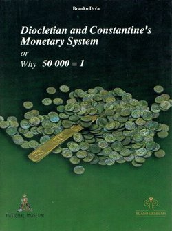 Diocletian and Constantine's Monetary System or Why 50 000=1