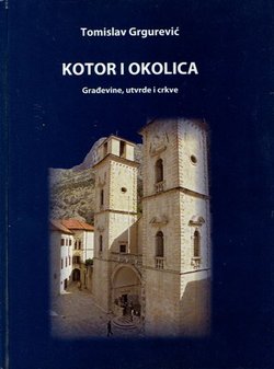 Kotor i okolica. Građevine, utvrde i crkve