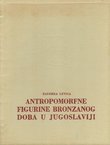 Antropomorfne figurine bronzanog doba u Jugoslaviji