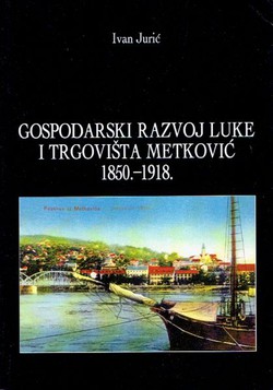 Gospodarski razvoj luke i trgovišta Metković 1850-1918.