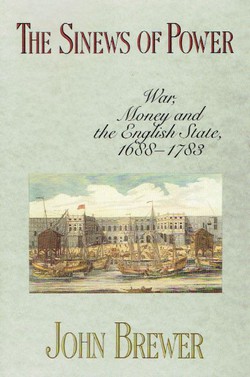 The Sinews of Power. War, Money and the English State 1688-1783