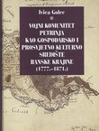 Vojni komunitet Petrinja kao gospodarsko i prosvjetno kulturno središte Banske krajine (1777.-1871.)