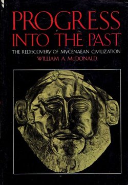 Progress into the Past. The Rediscovery of Mycenaean Civilization