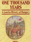 One Thousand Years. A Concise History of Hungary