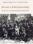 Hrvati u Boki Kotorskoj. Migracije, svdbeni običaji, identitet
