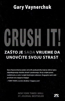 Crush It! Zašto je sada vrijeme da unovčite svoju strast