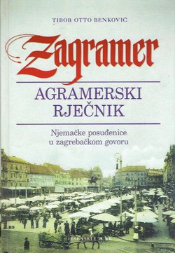 Zagramer. Agramerski rječnik. Njemačke posuđenice u zagrebačkom govoru