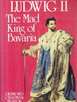 Ludwig II. The Mad King of Bavaria