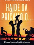 Hajde da pričamo o... Umeće komunikacije s decom
