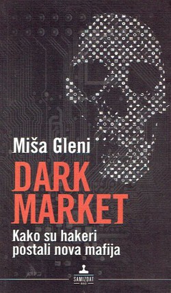 Dark market. Kako su hakeri postali nova mafija