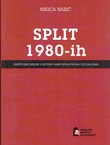 Split 1980-ih. Društveni sukobi u sutonu samoupravnoga socijalizma