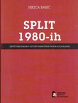 Split 1980-ih. Društveni sukobi u sutonu samoupravnoga socijalizma