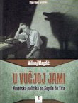 U vučjoj jami. Hrvatska politika od Supila do Tita
