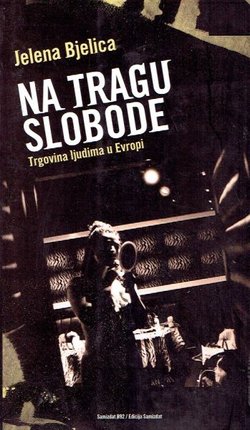 Na tragu slobode. Trgovina ljudima u Evropi