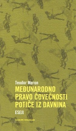 Međunarodno pravo čovečnosti potiče iz davnina. Eseji