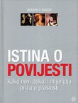 Istina o povijesti. Kako novi dokazi mijenjaju priču o prošlosti