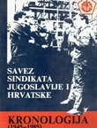 Savez sindikata Jugoslavije i Hrvatske. Kronologija (1945-1985). Prilozi za povijest sindikalnog pokreta