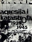 Agresija i katastrofa 1939-1945