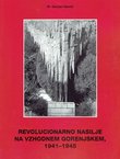 Revolucionarni nasilje na vzhodnem Gorenjskem, 1941-1945