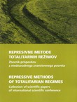Represivne metode totalitarnih režimov / Repressive Methods of Totalitarian Regimes