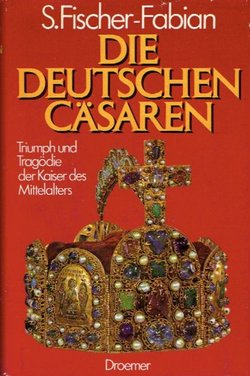 Die Deutschen Cäsaren. Triumph und Tragödie der Kaiser des Mittelalters