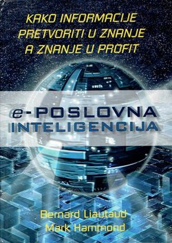 e-poslovna inteligencija. Kako informacije pretvoriti u znanje, a znanje u profit