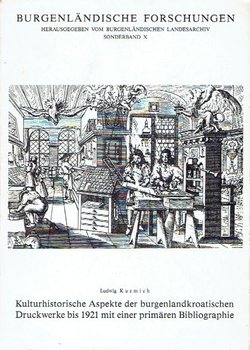 Kulturhistorische Aspekte der burgenlandkroatischen Druckwerke bis 1921 mit einer primären Bibliographie