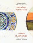 Nine Centuries of Tuscany Ceramics. Montelupo Rosso Secret / Crvena iz Montelupa. Devet stoljeća toskanske keramike