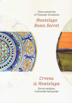 Nine Centuries of Tuscany Ceramics. Montelupo Rosso Secret / Crvena iz Montelupa. Devet stoljeća toskanske keramike