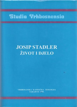 Josip Stadler. Život i djelo