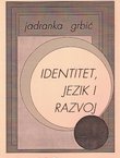 Identitet, jezik i razvoj. Istraživanje o povezanosti etniciteta i jezika na primjeru hrvatske nacionalne manjine u Mađarskoj