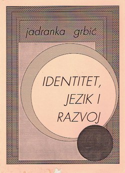 Identitet, jezik i razvoj. Istraživanje o povezanosti etniciteta i jezika na primjeru hrvatske nacionalne manjine u Mađarskoj