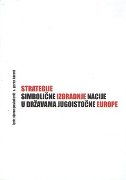 Strategije simbolične izgradnje nacije u državama jugoistočne Europe