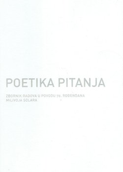 Poetika pitanja. Zbornik radova u povodu 70. rođendana Milivoja Solara