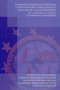 Introduire le protfolio Européen des langues dans des classes Croates et Françaises de langues étrangeres. De l'usage de la langue a la conscience linguistique