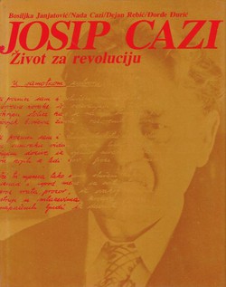 Josip Cazi. Život za revoluciju