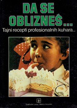 Da se oblizneš...Tajni recepti profesionalnih kuhara...